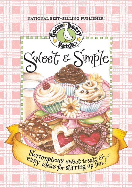 Sweet & Simple Cookbook : Scrumptious sweet treats & easy ideas for stirring up fun!, EPUB eBook