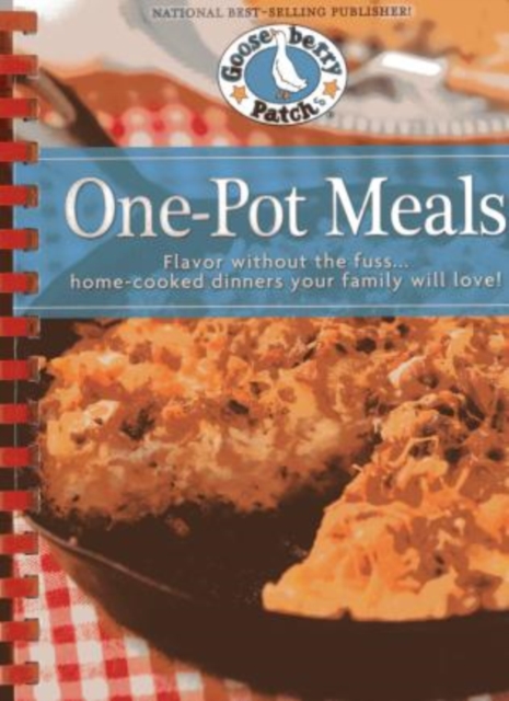 One Pot Meals : Flavor Without the Fuss...Home-Cooked Dinners Your Family Will Love!, Hardback Book