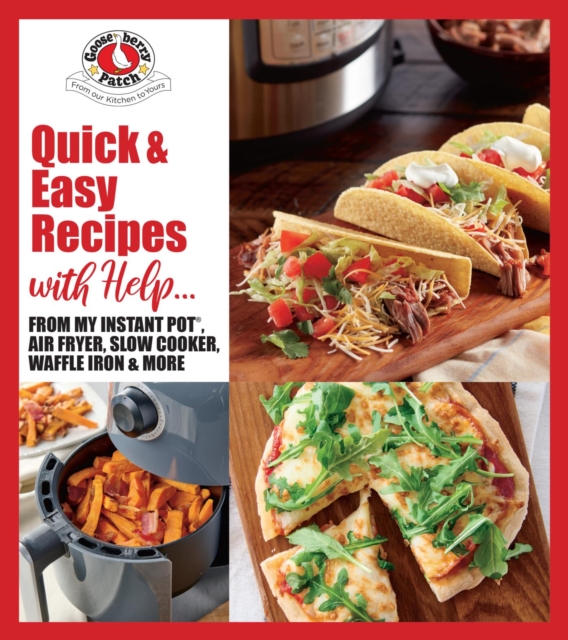 Quick & Easy Recipes with Help... : From My Instant Pot, Air Fryer, Slow Cooker, Waffle Iron & More, EPUB eBook