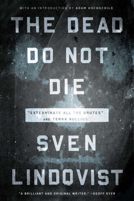 The Dead Do Not Die : "Exterminate All the Brutes" and Terra Nullius, EPUB eBook