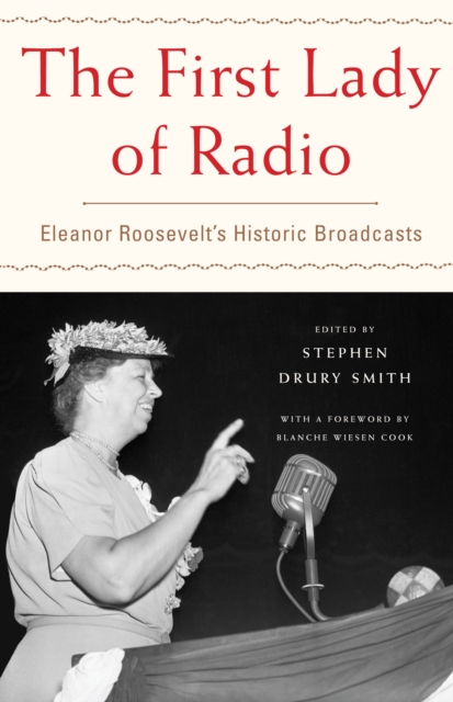 The First Lady of Radio : Eleanor Roosevelt's Historic Broadcasts, EPUB eBook