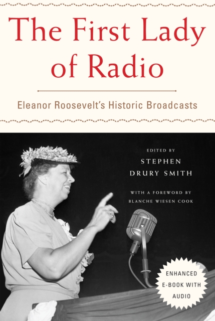 The First Lady of Radio : Eleanor Roosevelt's Historic Broadcasts, EPUB eBook