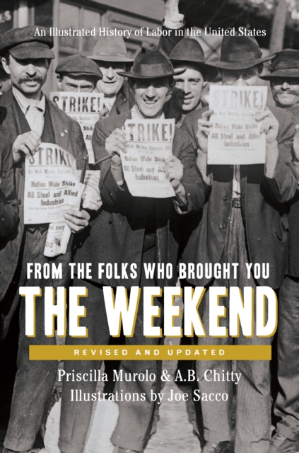 From the Folks Who Brought You the Weekend : An Illustrated History of Labor in the United States, Paperback Book