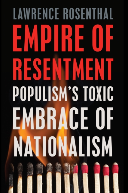 Empire of Resentment : Populism’s Toxic Embrace of Nationalism, Hardback Book
