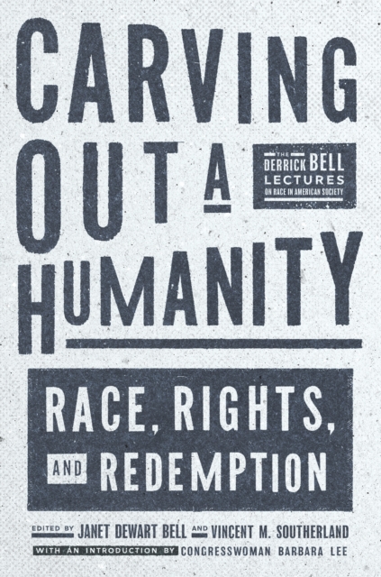 Carving Out A Humanity : Race, Rights, and Redemption, Hardback Book