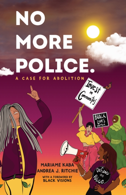 No More Police : A Case for Abolition, Hardback Book