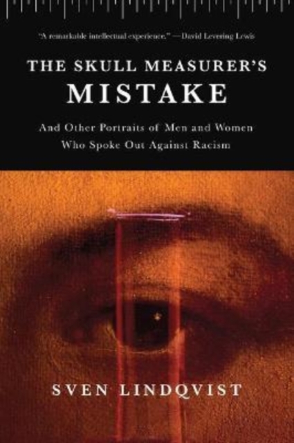 The Skull Measurer's Mistake : And Other Portraits of Men and Women Who Spoke Out Against Racism, Paperback / softback Book