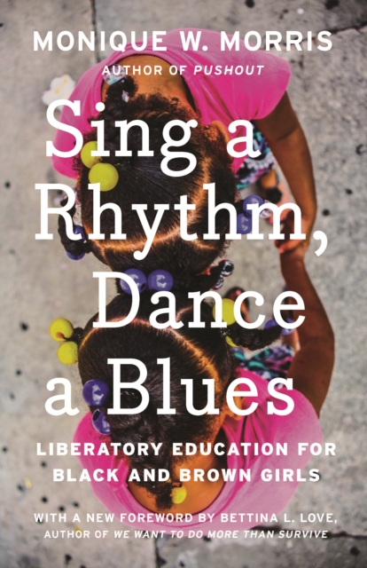 Sing a Rhythm, Dance a Blues : Education for the Liberation of Black and Brown Girls, Paperback / softback Book