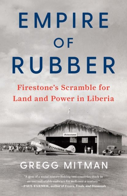 Empire of Rubber : Firestone’s Scramble for Land and Power in Liberia, Paperback / softback Book
