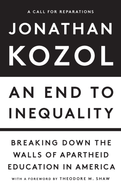 An End to Inequality : Breaking Down the Walls of Apartheid Education in America, EPUB eBook