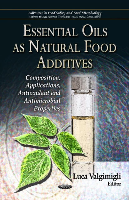 Essential Oils as Natural Food Additives : Composition, Applications, Antioxidant & Antimicrobial Properties, Hardback Book