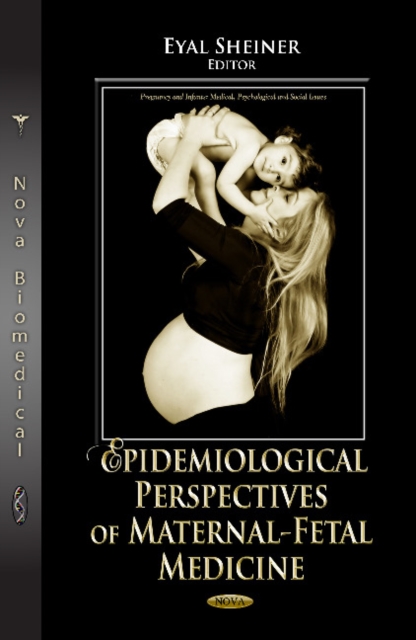 Epidemiological Perspectives of Maternal-Fetal Medicine, Hardback Book