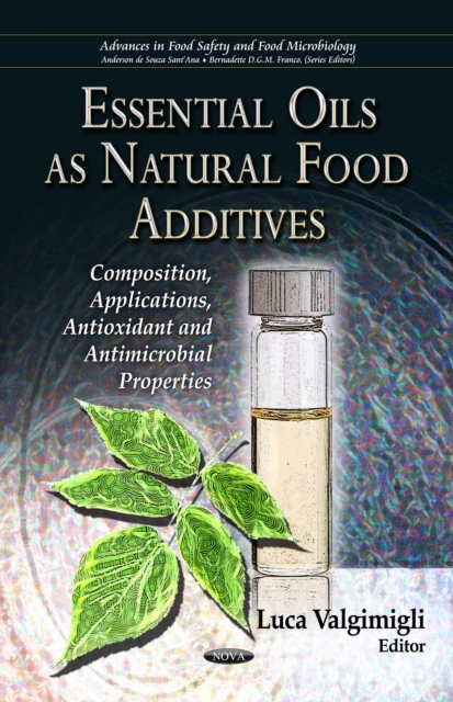 Essential Oils as Natural Food Additives : Composition, Applications, Antioxidant and Antimicrobial Properties, PDF eBook