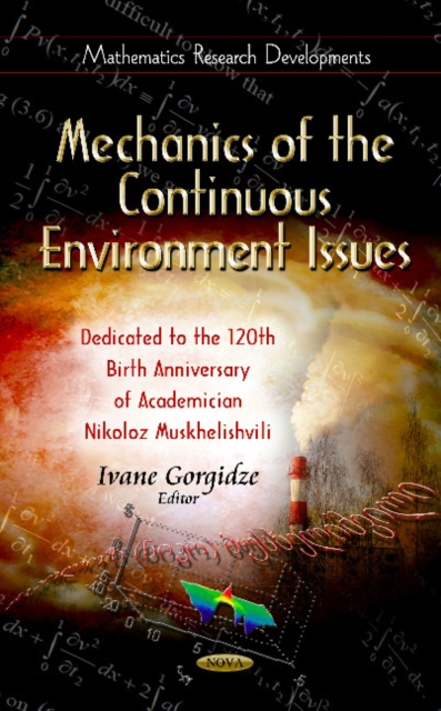 Mechanics of the Continuous Environment Issues : Dedicated to the 120th Birth Anniversary of Academician Nikoloz Muskhelishvili, Hardback Book