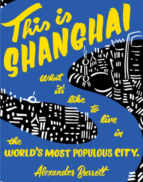 This is Shanghai : What it's Like to Live in the World's Most Populous City, EPUB eBook