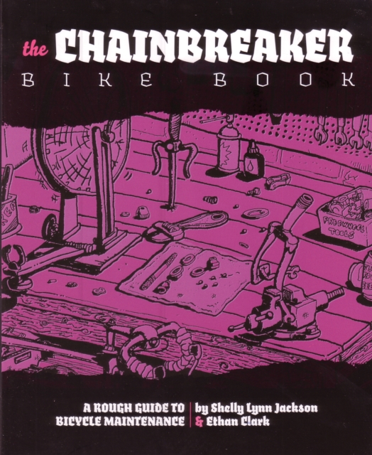 Chainbreaker Bike Book : A Rough Guide to Bicycle Maintenience, PDF eBook