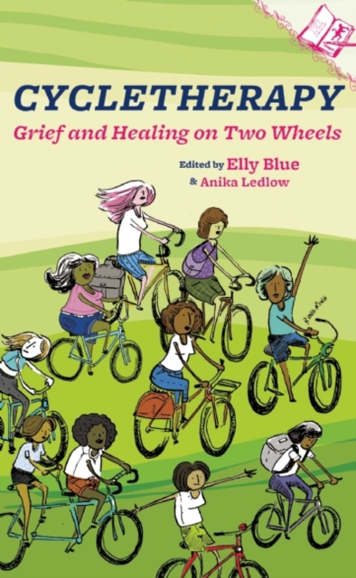 Cycletherapy : Grief and Healing on Two Wheels, PDF eBook