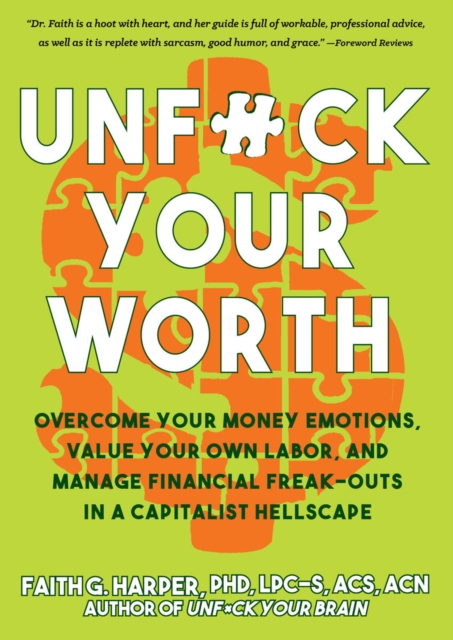 Unfuck Your Worth : Overcome Your Money Emotions, Value Your Own Labor, and Manage Financial Freak-outs in a Capitalist Hellscape, Paperback / softback Book
