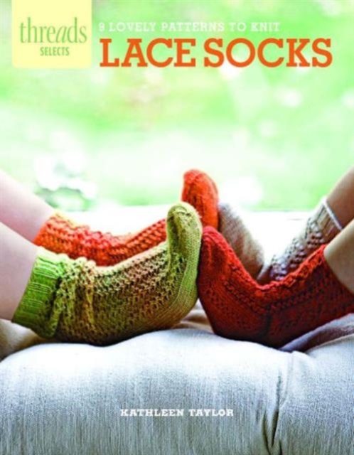 Threads Selects: Lace Socks: 9 lovely patterns to knit, Pamphlet Book
