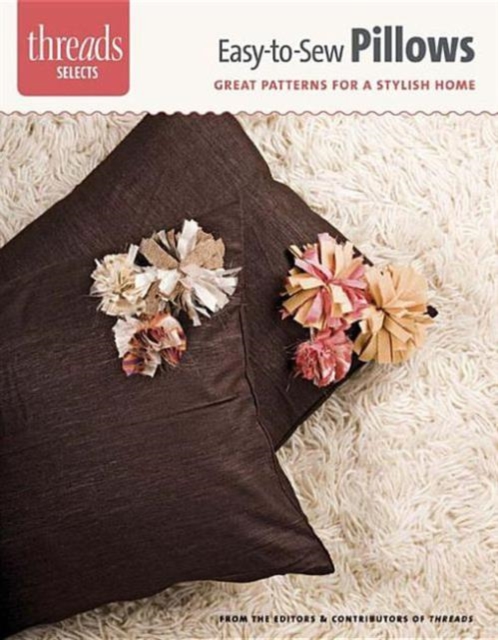 Easy-To-Sew Pillows : Great Patterns for a Stylish Home, Paperback / softback Book