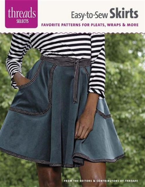 Easy-To-Sew Skirts : Favorite Patterns for Pleats, Wraps & More, Paperback / softback Book