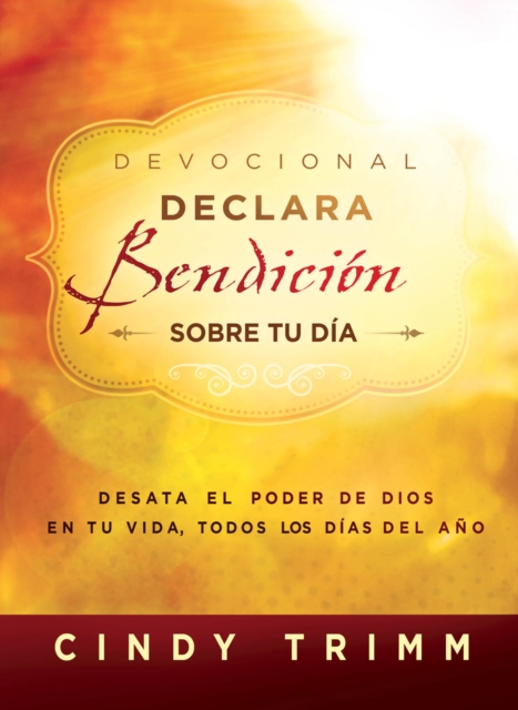 Devocional Declara bendicion sobre tu dia : Desata el poder de Dios en tu vida, todos los dias del ano, EPUB eBook