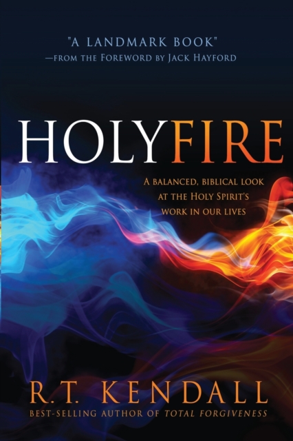 Holy Fire : A Balanced, Biblical Look at the Holy Spirit's Work in Our Lives, Paperback / softback Book