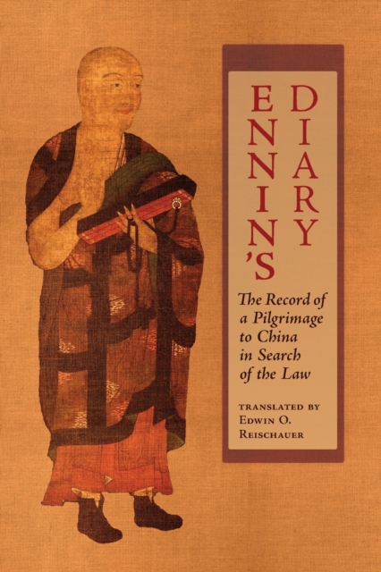 Ennin's Diary : The Record of a Pilgrimage to China in Search of the Law, Paperback / softback Book