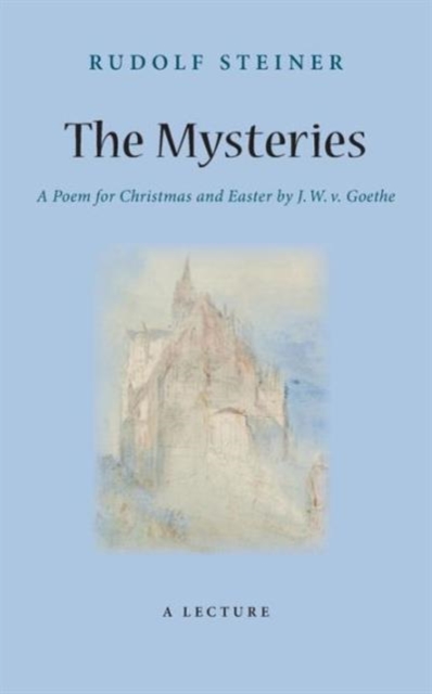 The Mysteries : A Poem for Christmas and Easter by W. J. v. Goethe, Paperback / softback Book