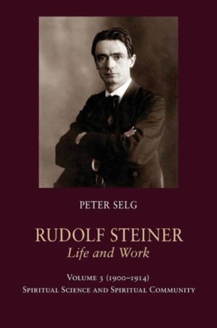 Rudolf Steiner, Life and Work : 1900-1914: Spiritual Science and Spiritual Community, Paperback / softback Book