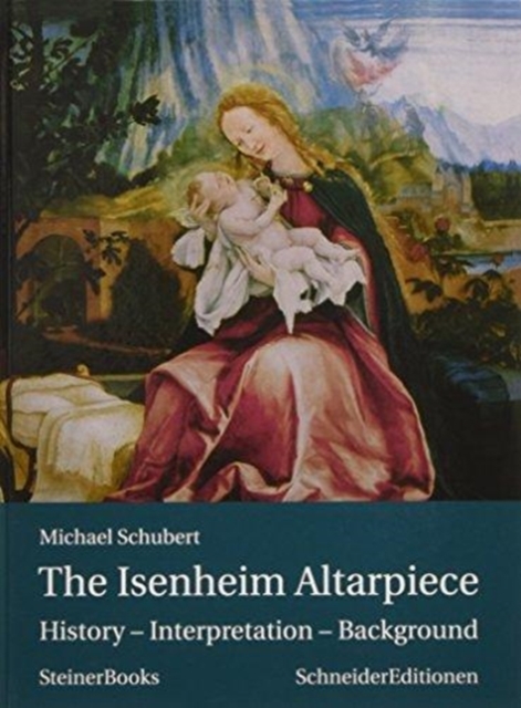 The Isenheim Altarpiece : History - Interpretation - Background, Hardback Book