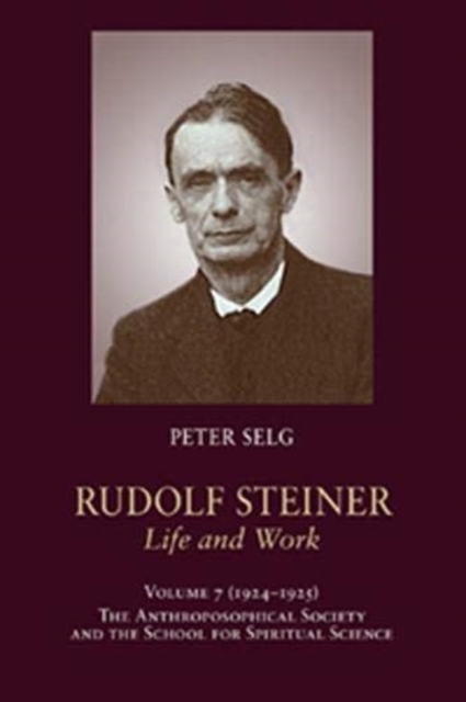 Rudolf Steiner, Life and Work : 1924-1925: The Anthroposophical Society and the School for Spiritual Science, Paperback / softback Book