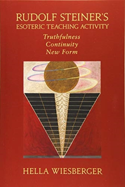 Rudolf Steiner's Esoteric Teaching Activity : Truthfulness - Continuity - New Form, Paperback / softback Book