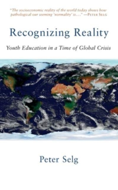 Recognizing Reality : Youth Education in a Time of Global Crisis, Paperback / softback Book