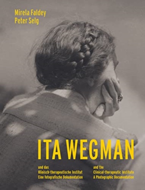 Ita Wegman and the Clinical-Therapeutic Institute : A Photographic Documentation, Paperback / softback Book