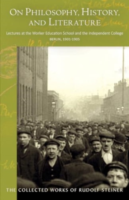 On Philosophy, History, and Literature : Lectures at the Worker Education School  and the Independent College, Berlin, 1901–1905, Paperback / softback Book