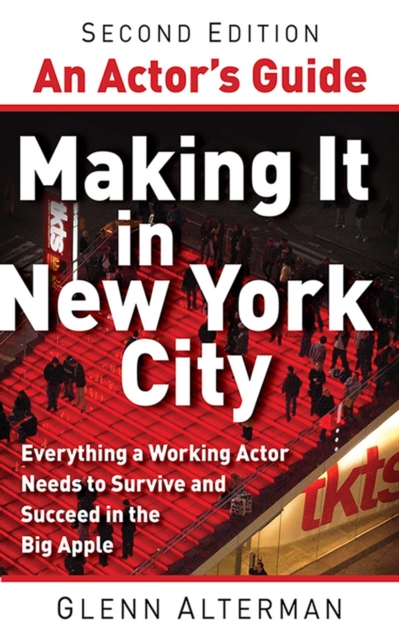 An Actor's Guide-Making It in New York City, Second Edition : Everything a Working Actor Needs to Survive and Succeed in the Big Apple, EPUB eBook