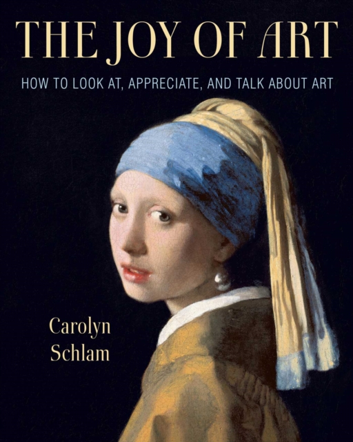 The Joy of Art : How to Look At, Appreciate, and Talk about Art, EPUB eBook