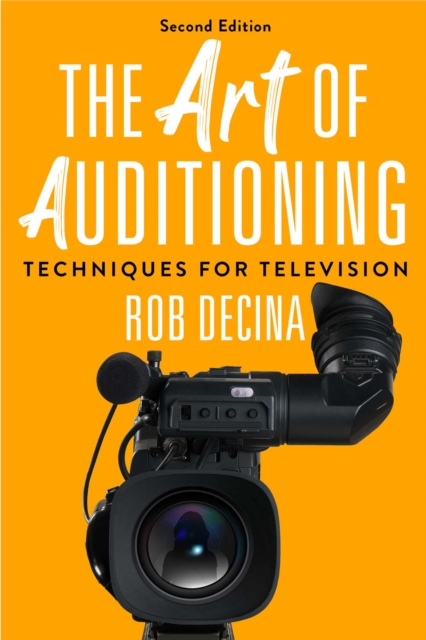 The Art of Auditioning, Second Edition : Techniques for Television, Paperback / softback Book