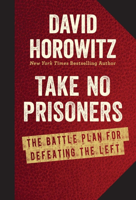 Take No Prisoners : The Battle Plan for Defeating the Left, EPUB eBook