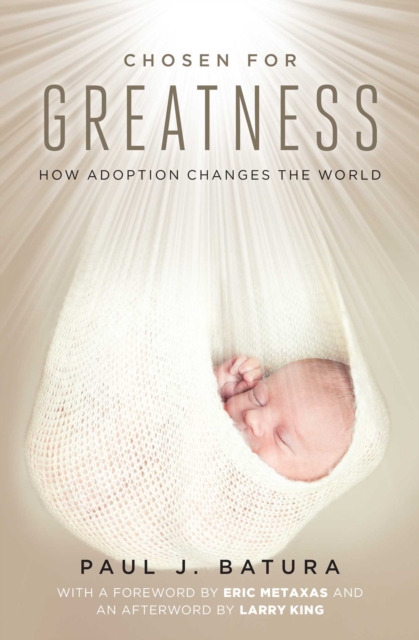 Chosen for Greatness : How Adoption Changes the World, EPUB eBook