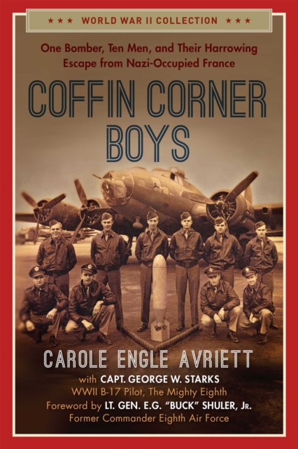 Coffin Corner Boys : One Bomber, Ten Men, and Their Harrowing Escape from Nazi-Occupied France, EPUB eBook
