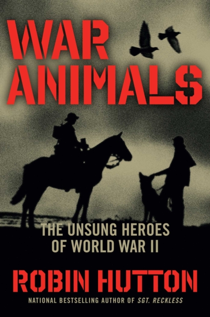 War Animals : The Unsung Heroes of World War II, EPUB eBook