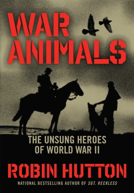 War Animals : The Unsung Heroes of World War II, Paperback / softback Book