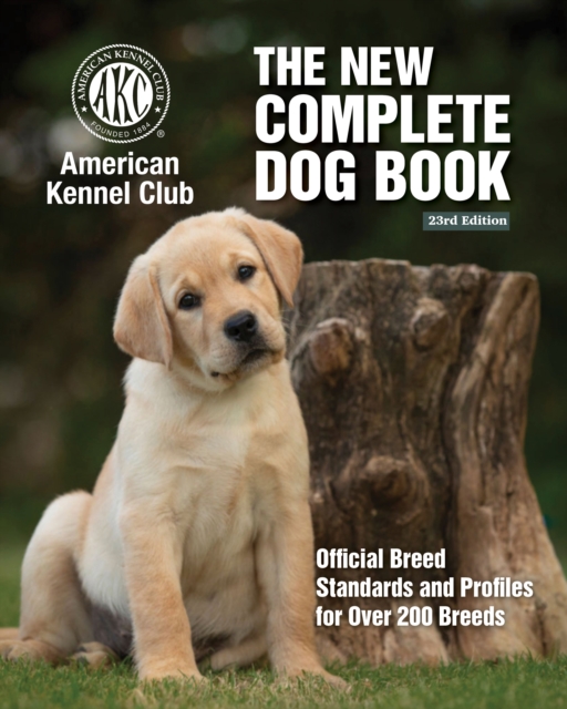 New Complete Dog Book, The, 23rd Edition : Official Breed Standards and Profiles for Over 200 Breeds, EPUB eBook