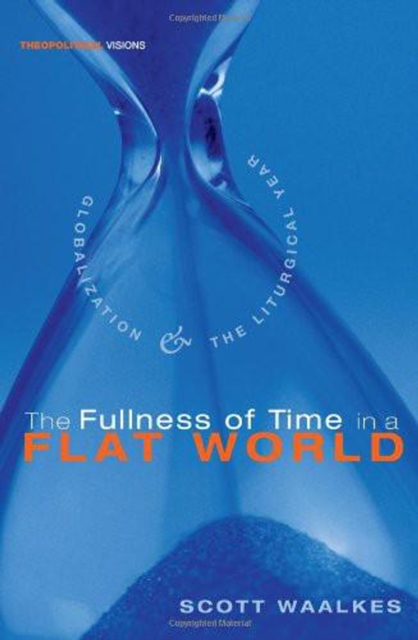 The Fullness of Time in a Flat World : Globalization and the Liturgical Year, EPUB eBook