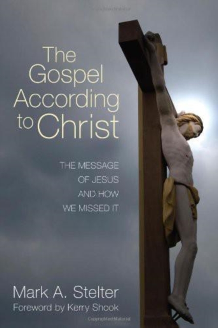 The Gospel According to Christ : The Message of Jesus and How We Missed It, EPUB eBook