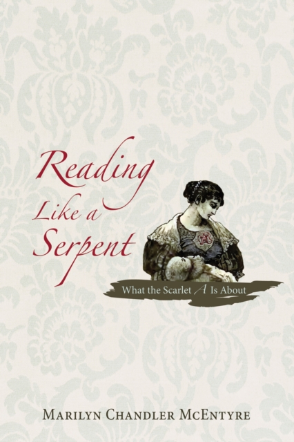 Reading Like a Serpent : What the Scarlet A Is About, EPUB eBook