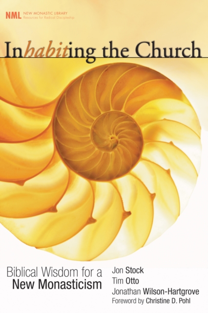 Inhabiting the Church : Biblical Wisdom for a New Monasticism, EPUB eBook