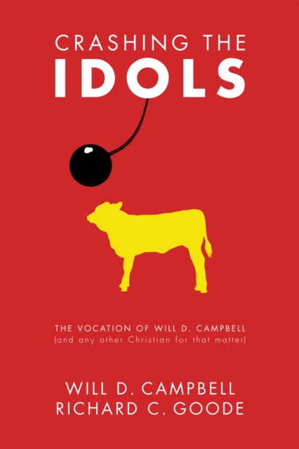 Crashing the Idols : The Vocation of Will D. Campbell (and any other Christian for that matter), EPUB eBook